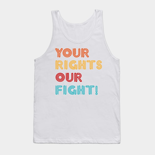 'Your Rights, Our Fight' Refugee Care Rights Awareness Shirt Tank Top by ourwackyhome
